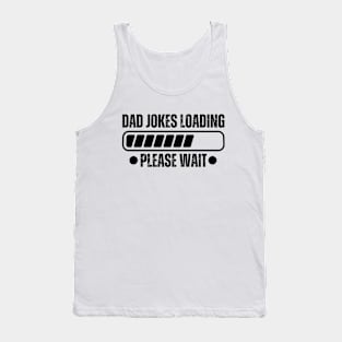 Hilarious Father's Day gifts - Dad Jokes Loading Please Wait - Funny Dad jokes humorous  gag gift Tank Top